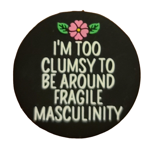 I'm Too Clumsy To Be Around Fragile Masculinity Silicone Focal Bead