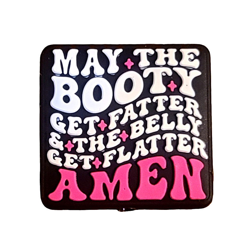 May The Booty Get Fatter & The Belly Get Flatter Amen Silicone Focal Bead