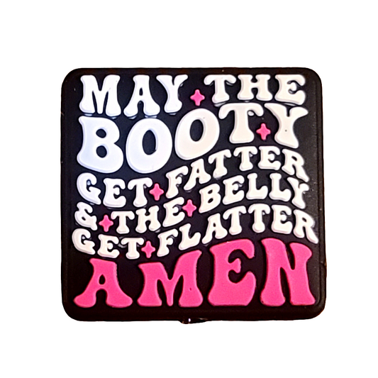 May The Booty Get Fatter & The Belly Get Flatter Amen Silicone Focal Bead