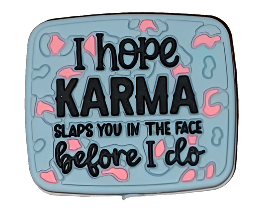 I Hope Karma Slaps You In The Face Before I Do Silicone Focal Bead