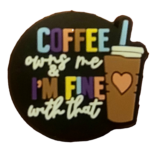 Coffee Owns Me & I'm Fine With That Silicone Focal Bead