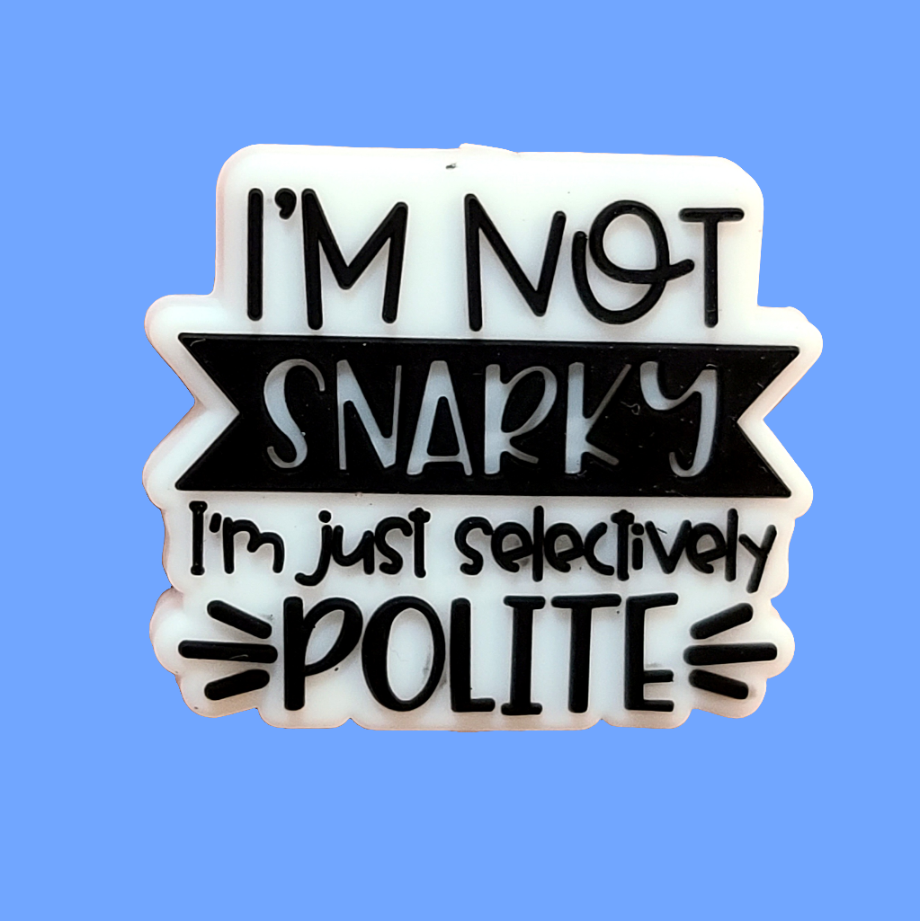 I'm Not Snarky I'm Just Selectively Polite Silicone Focal Bead