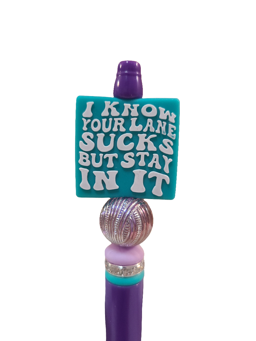 I Know Your Lane Sucks But Stay In It Beaded Pen