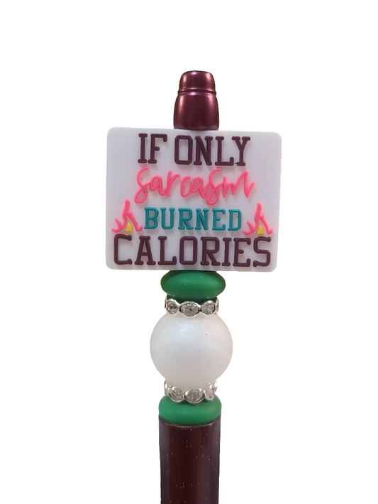 If Only Sarcasm Burned Calories Beaded Pen