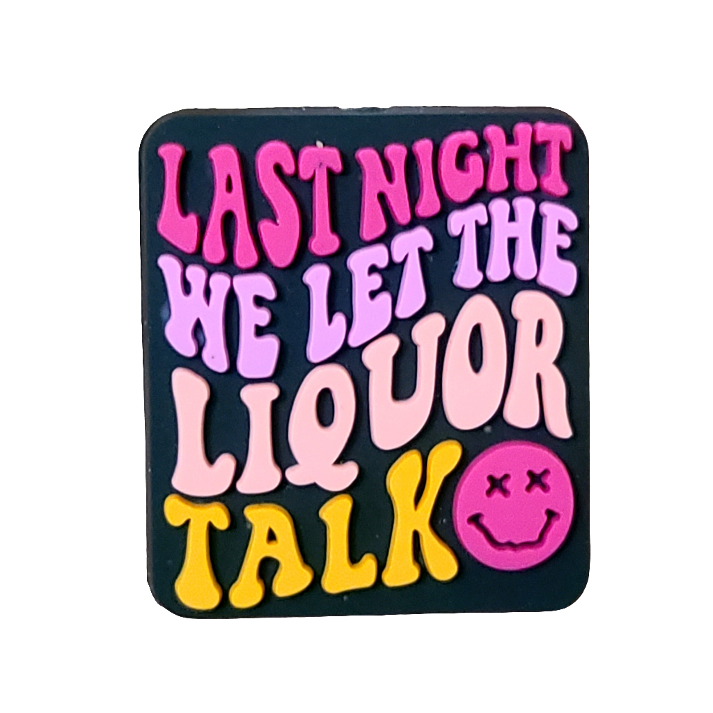 Last Night We Let The Liquor Talk Silicone Focal Bead