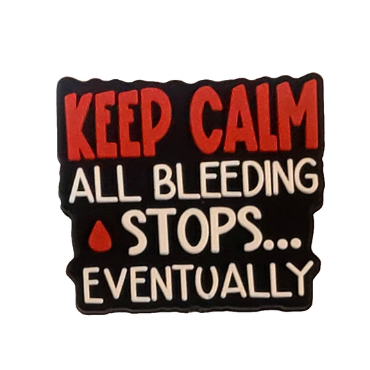 Keep Calm All Bleeding Stops Eventually Silicone Focal Bead