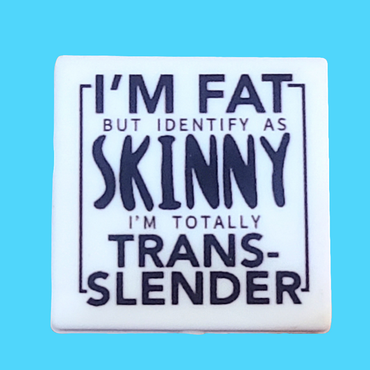 I Identify As Skinny I'm Totally Trans-Slender Silicone Focal Bead