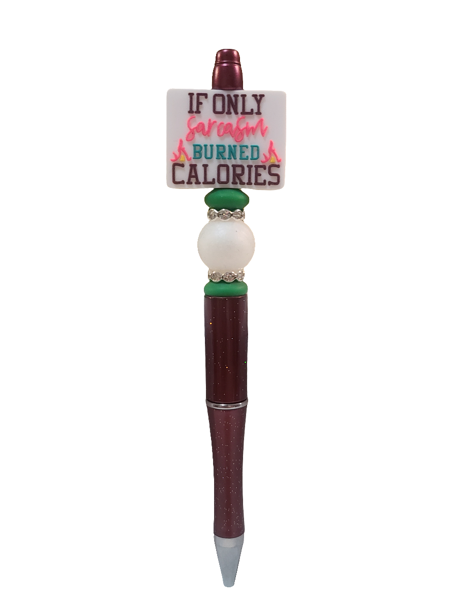 If Only Sarcasm Burned Calories Beaded Pen