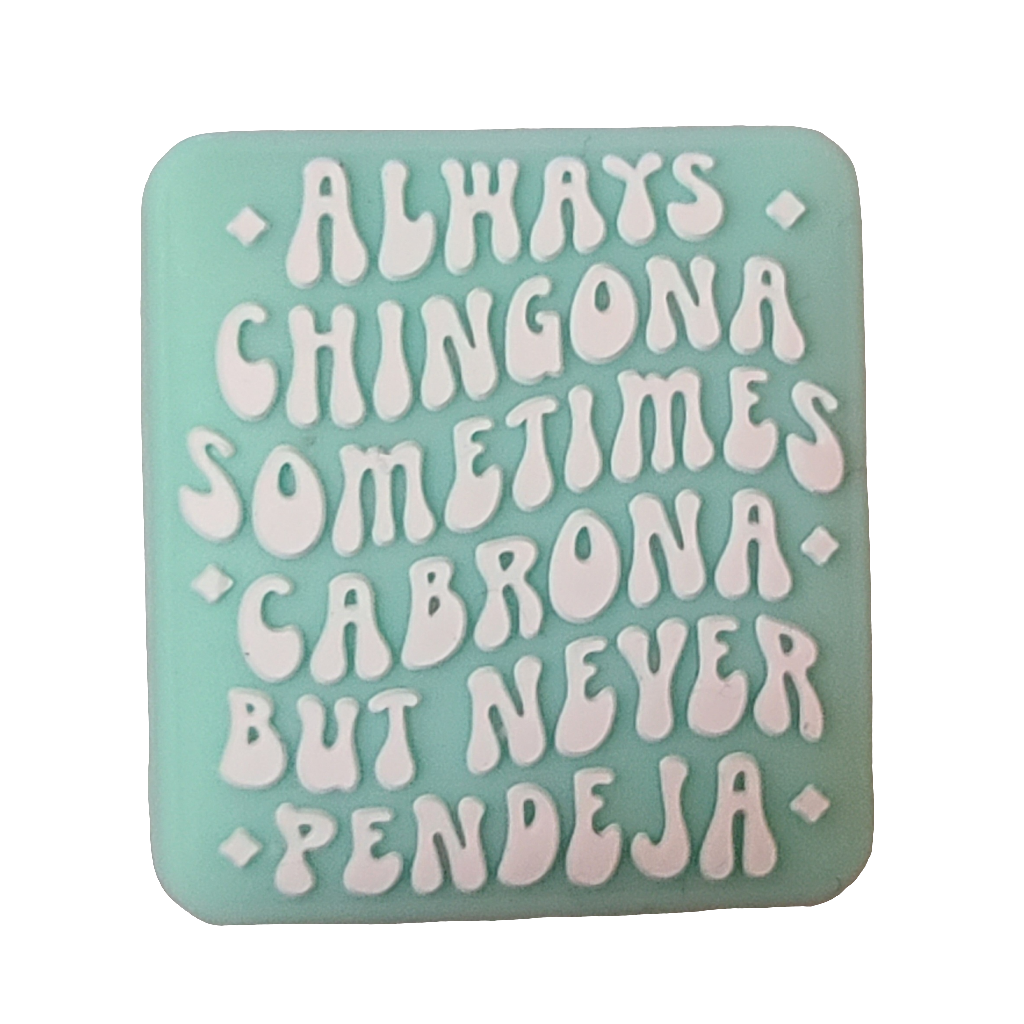 Always Chingona • Sometimes Cabrona • But Never Pendeja Focal Bead