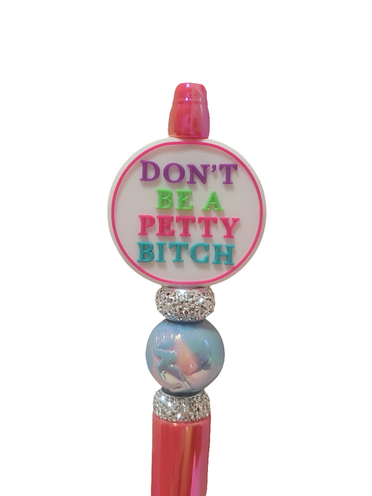 Don't Be A Petty Bitch Beaded Pen