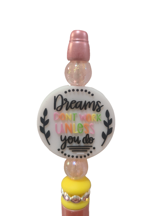 Dreams Don't Work Unless You Do Beaded Pen